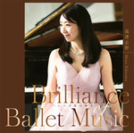 CD　ブリリアンス・オブ・バレエ・ミュージック ～バレエ音楽の輝き～　滝澤志野